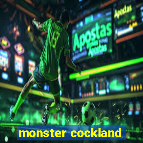 monster cockland